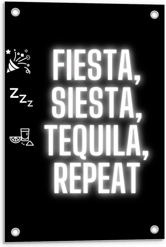 Tuinposter – Tekst: ''Fiesta, Siesta, Tequila, repeat'' zwart/wit met figuren - 40x60cm Foto op Tuinposter  (wanddecoratie voor buiten en binnen)