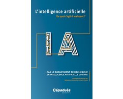 IA L'intelligence artificielle. De quoi s'agit-il vraiment ? - Cépaduès