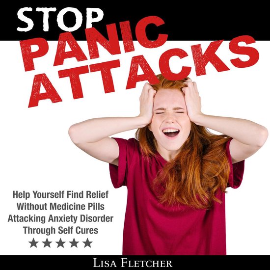 Stop Panic Attacks: Help Yourself Find Relief Without Medici ... - cover