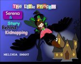 The Little Princess Serena 7 - The Little Princess Serena & Story Behind Kidnapping
