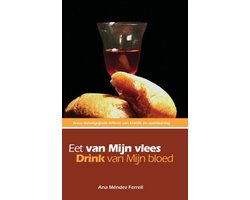Eet van Mijn vlees, drink van Mijn bloed