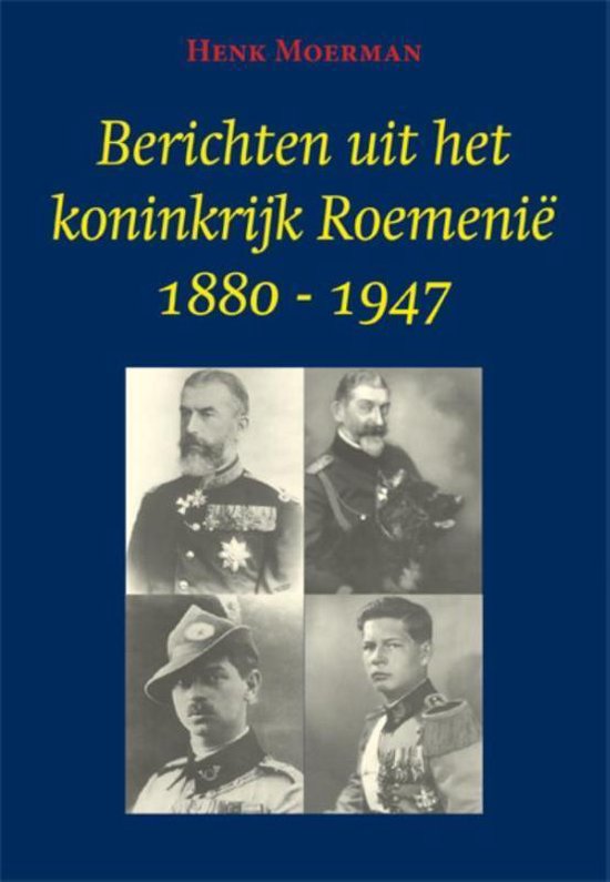 Berichten uit het koninkrijk Roemenië 1880-1947