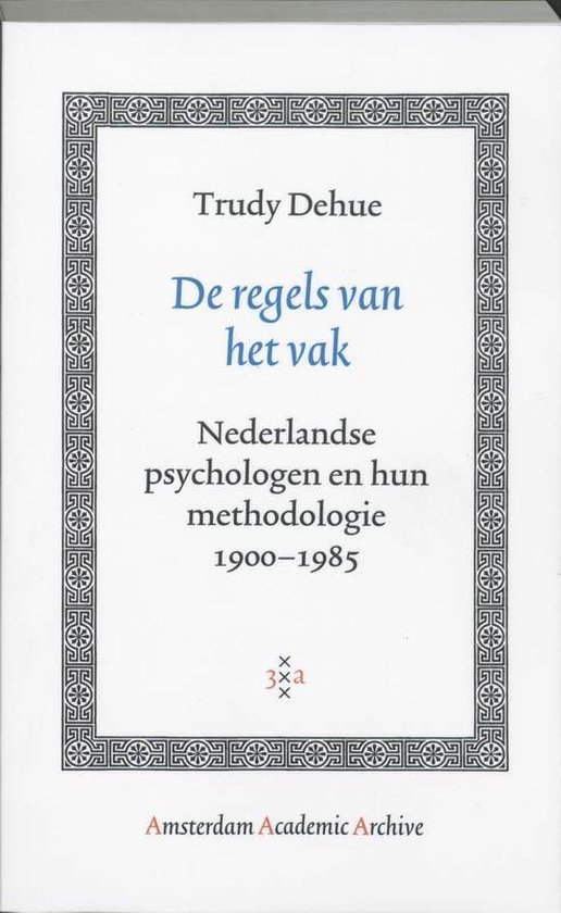 Amsterdam Academic Archive  -   De regels van het vak - Trudy Dehue