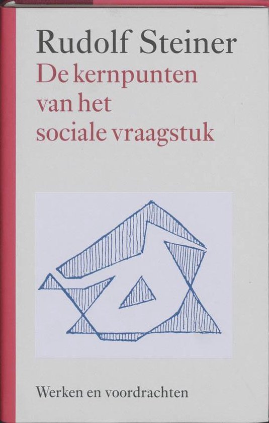 Werken en voordrachten e1 De kernpunten van het sociale vraagstuk, Rudolf Steiner...