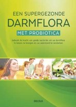 Een supergezonde darmflora met probiotica
