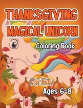 Thanksgiving Magical Unicorn Coloring Book for Kids Ages 6-8