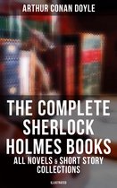 Omslag The Complete Sherlock Holmes Books: All Novels & Short Story Collections (Illustrated)