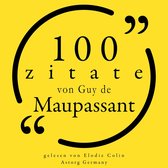 100 Zitate von Guy de Maupassant