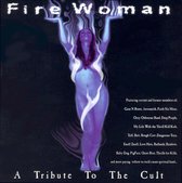 Fire Woman: A Tribute To The Cult