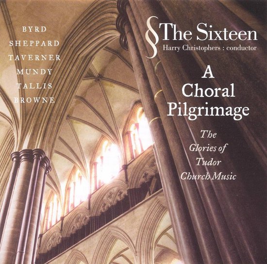 Albumhoes 'A Choral Pilgrimage: The Glories of Tudor Church Music' van The Sixteen, met architecturale details van een kathedraal.