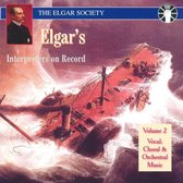 Elgar's Interpreters on Record, Vol. 2: Vocal, Choral & Orchestral Music