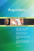 Acquisitions A Complete Guide - 2021 Edition