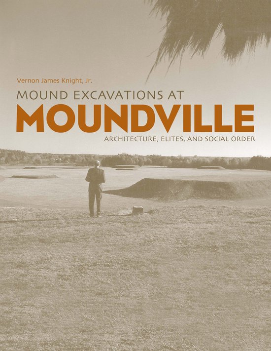 Mound Excavations at Moundville - cover