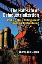 Class : Culture - The Half-Life of Deindustrialization