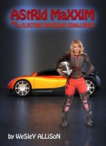 Astrid Maxxim - Girl Inventor - Astrid Maxxim and the Electric Racecar Challenge