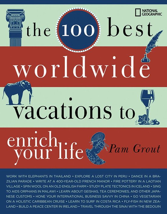 The 100 Best Worldwide Vacations to Enrich Your Life - cover