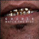 Goldie: Watch the Ride