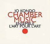 Kondo: Chamber Music / Ensemble l'Art pour l'Art