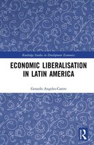 Routledge Studies in Development Economics - Economic Liberalisation in Latin America