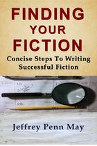 Finding Your Fiction: Concise Steps to Writing Successful Fiction