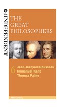 The Great Philosophers - The Great Philosophers: Jean-Jacques Rousseau, Immanuel Kant and Thomas Paine