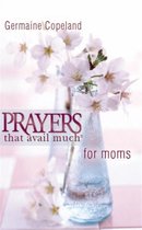 Prayers That Avail Much for Moms