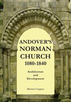 Andover's Norman Church 1080: 1840: The Architecture and Development of Old St Mary, Andover, Hampshire, England