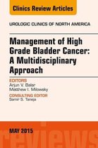 The Clinics: Internal Medicine Volume 42-2 - Management of High Grade Bladder Cancer: A Multidisciplinary Approach, An Issue of Urologic Clinics