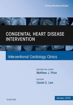 The Clinics: Internal Medicine Volume 8-1 - Congenital Heart Disease Intervention, An Issue of Interventional Cardiology Clinics