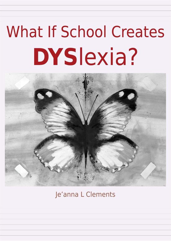What If School Creates DYSlexia? - cover