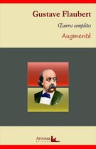 Gustave Flaubert : Oeuvres complètes – suivi d'annexes (annotées, illustrées)