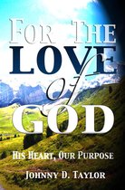 For the Love of God: His Heart, Our Purpose