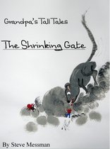 Grandpa's Tall Tales: The Shrinking Gate