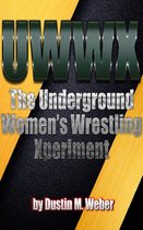 UWWX: The Underground Women's Wrestling Xperiment