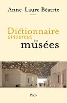 Dictionnaire amoureux - Dictionnaire amoureux des musées