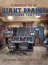 Classics To Go - Giant Brains, or, Machines That Think