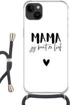 Geschikt voorApple Iphone 14 Plus - Crossbody Case - Quotes - Mama jij bent zo lief - Spreuken - Mama - Siliconen - Crossbody - Backcover met Koord - Telefoonhoesje met koord - Hoesje met touw
