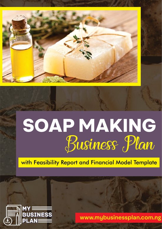 Soap Making Business Plan With Feasibility Report & Financial Model
