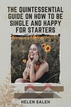 The quintessential Guide on how to be single and happy for starters