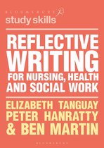 Bloomsbury Study Skills - Reflective Writing for Nursing, Health and Social Work