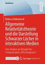 BestMasters - Allgemeine Relativitätstheorie und die Darstellung Schwarzer Löcher in interaktiven Medien