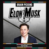 Brain Picking Elon Musk: Thoughts And Insights From The Visionary Businessman