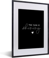 Fotolijst incl. Poster - The sun is shining - Spreuken - Quotes - 30x40 cm - Posterlijst