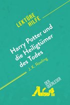 Lektürehilfe - Harry Potter und die Heiligtümer des Todes von J. K. Rowling (Lektürehilfe)