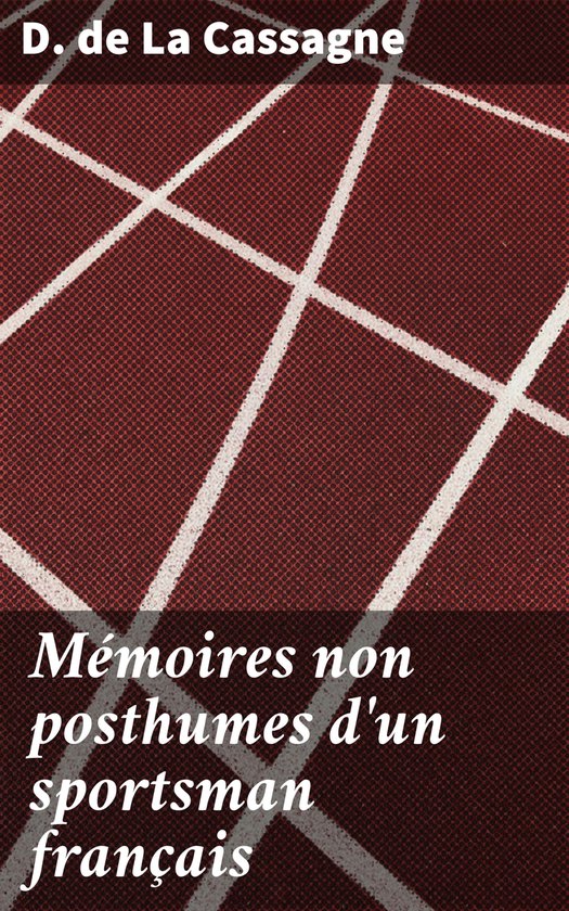 Mémoires non posthumes d'un sportsman français - cover