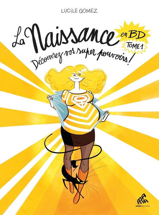 Boekomslag: Blondine met superkracht op de buik, in geel en oranje strepen. Tekst: La Naissance en BD TOME 1. Lucile Gomez.