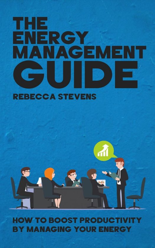 The Energy Management Guide - How to Boost Productivity by M ... - cover