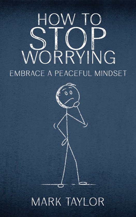 How to Stop Worrying - Embrace a Peaceful Mindset - cover