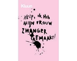 Help, ik heb mijn vrouw zwanger gemaakt!