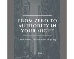 From Zero to Authority in Your Niche